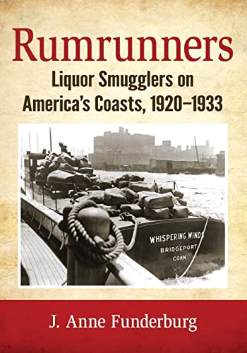 Rumrunners: Liquor Smugglers on America's Coasts, 1920-1933 von McFarland & Company