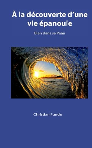 Découverte d'une vie épanouie: Bien dans sa peau von AFNIL