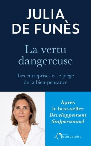 La vertu dangereuse: Les entreprises et le piège de la bien-pensance