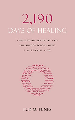 2,190 Days of Healing: Rheumatoid Arthritis and the Subconscious Mind - a Millennial View