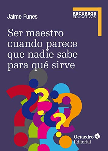 Ser maestro cuando nadie sabe para qué sirve (Recursos educativos) von Editorial Octaedro, S.L.