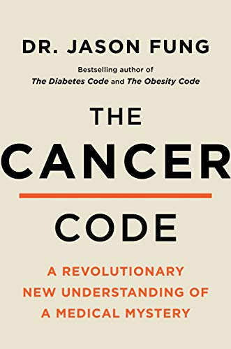 The Cancer Code: A Revolutionary New Understanding of a Medical Mystery (The Wellness Code, 3, Band 3)
