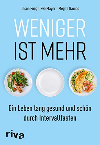 Weniger ist mehr: Ein Leben lang gesund und schön durch Intervallfasten von RIVA