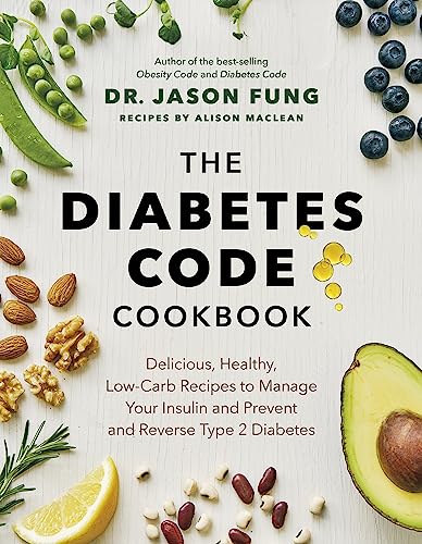 The Diabetes Code Cookbook: Delicious, Healthy, Low-Carb Recipes to Manage Your Insulin and Prevent and Reverse Type 2 Diabetes (The Wellness Code) von Greystone Books