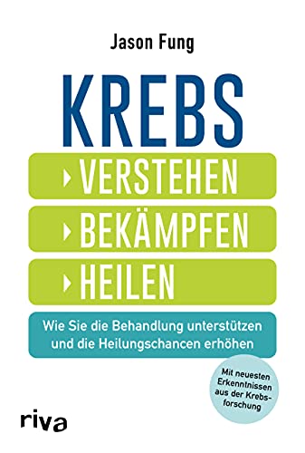 Krebs – verstehen, bekämpfen, heilen: Wie Sie die Behandlung unterstützen und die Heilungschancen erhöhen. Mit neuesten Ergebnissen aus der Krebsforschung Krebs – verstehen, bekämpfen, heilen: Wie Sie die Behandlung unterstützen und die Heilungschancen erhöhen. Mit neuesten Ergebnissen aus der Krebsforschung