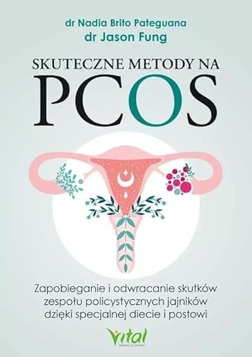 Skuteczne metody na PCOS: Zapobieganie i odwracanie skutków zespołu policystycznych jajników dzięki specjalnej diecie i postowi