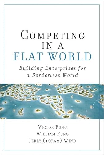 Competing in a Flat World: Building Enterprises for a Borderless World: Building Enterprises for a Borderless World (paperback) von FT Press