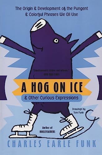 A Hog on Ice: & Other Curious Expressions von William Morrow