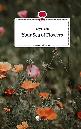 Your Sea of Flowers. Life is a Story - story.one von story.one publishing