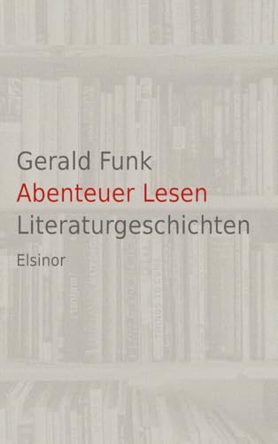 Abenteuer Lesen: Literaturgeschichten von Elsinor Verlag