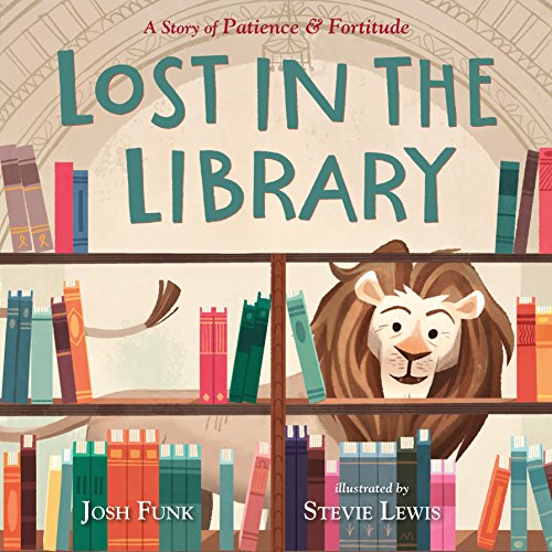 Lost in the Library: A Story of Patience & Fortitude (New York Public Library Book)