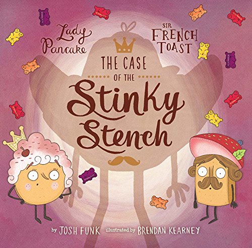 The Case of the Stinky Stench: Volume 2 (Lady Pancake & Sir French Toast)