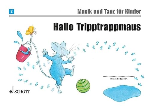Hallo Tripptrappmaus: Unterrichtswerk zur Früherziehung. Band 2. Kinderheft. (Musik und Tanz für Kinder - Neuausgabe) von Schott Music