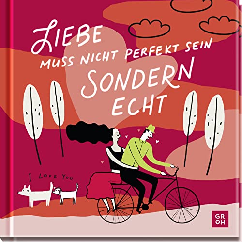 Liebe muss nicht perfekt sein, sondern echt: Illustriertes Geschenkbuch über die Facetten der Liebe - Das perfekte Geschenk zur Hochzeit, zum Jahrestag oder Valentinstag Liebe muss nicht perfekt sein, sondern echt: Illustriertes Geschenkbuch über die Facetten der Liebe - Das perfekte Geschenk zur Hochzeit, zum Jahrestag oder Valentinstag