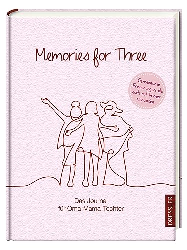 Memories for Three. Das Journal für Oma-Mama-Tochter: Zum Bewahren gemeinsamer Erinnerungen und ganz neu kennenlernen für drei Generationen Memories for Three. Das Journal für Oma-Mama-Tochter: Zum Bewahren gemeinsamer Erinnerungen und ganz neu kennenlernen für drei Generationen