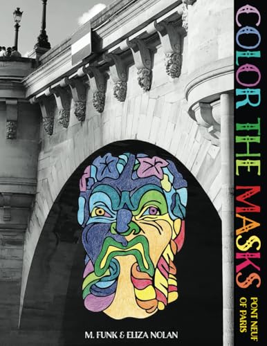 Color the Masks: Pont Neuf of Paris (Local Color Books) von Local Color Books LLC