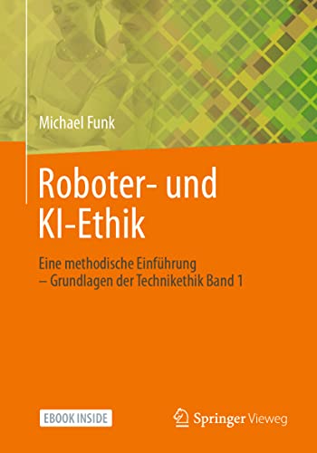 Roboter- und KI-Ethik: Eine methodische Einführung – Grundlagen der Technikethik Band 1 von Springer-Verlag GmbH