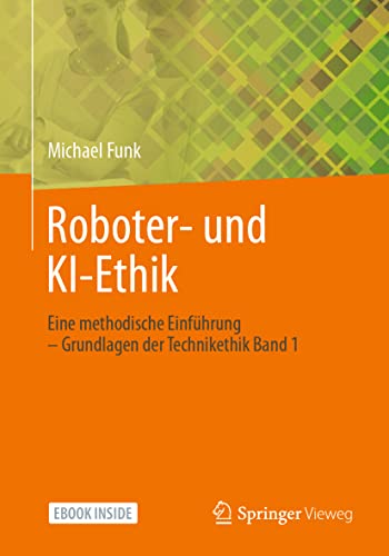 Roboter- und KI-Ethik: Eine methodische Einführung – Grundlagen der Technikethik Band 1 von Springer