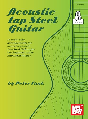 Acoustic Lap Steel Guitar: 16 great solo arrangements for unaccompanied Lap Steel Guitar von Mel Bay Publications, Inc.