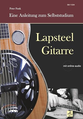 Lapsteel-Gitarre: Eine Anleitung zum Selbststudium: (mit online audio) (Gitarrenschule: modern)