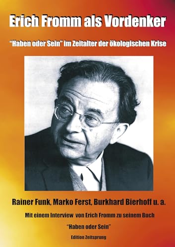 Erich Fromm als Vordenker. 'Haben oder Sein' im Zeitalter der ökologischen Krise. von Books on Demand GmbH