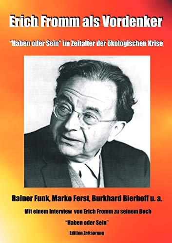 Erich Fromm als Vordenker. 'Haben oder Sein' im Zeitalter der ökologischen Krise.