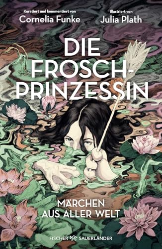 Die Froschprinzessin. Märchen aus aller Welt: Limitierter Prachtband mit eindrucksvollen Illustrationen │ Perfektes Geschenk für Cornelia Funke-Fans Die Froschprinzessin. Märchen aus aller Welt: Limitierter Prachtband mit eindrucksvollen Illustrationen │ Perfektes Geschenk für Cornelia Funke-Fans von FISCHERVERLAGE