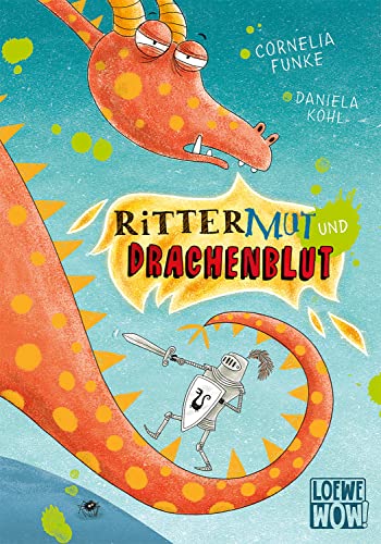 Rittermut und Drachenblut: Kinderbuch von Cornelia Funke ab 7 Jahre - Präsentiert von Loewe Wow! - Wenn Lesen WOW! macht