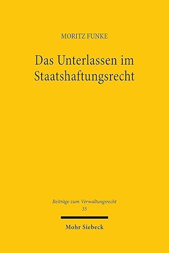 Das Unterlassen im Staatshaftungsrecht: Zugleich ein Beitrag zum Umgang mit Ermessensfehlern im Staatshaftungsrecht (BVwR, Band 35) von Mohr Siebeck