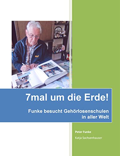 7mal um die Erde: Herr Funke besucht Gehörlosenschulen in aller Welt von Books on Demand