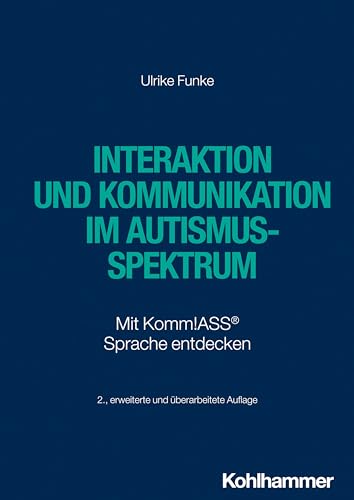 Interaktion und Kommunikation im Autismus-Spektrum: Mit Komm!ASS® Sprache entdecken