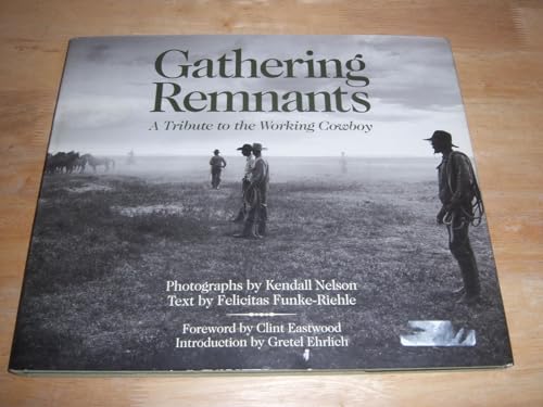 Gathering Remnants: A Tribute to the Working Cowboy von University of New Mexico Press