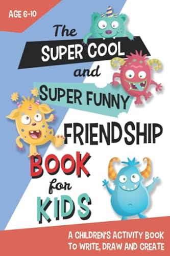 The Super Cool And Super Funny Friendship Book For Kids: From Parents And Teachers Who Believe That Children Should Be Friends von Independently published
