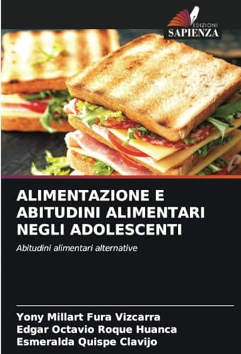 ALIMENTAZIONE E ABITUDINI ALIMENTARI NEGLI ADOLESCENTI: Abitudini alimentari alternative von Edizioni Sapienza