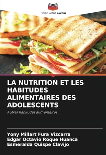 LA NUTRITION ET LES HABITUDES ALIMENTAIRES DES ADOLESCENTS: Autres habitudes alimentaires von Editions Notre Savoir