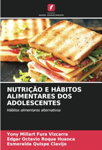 NUTRIÇÃO E HÁBITOS ALIMENTARES DOS ADOLESCENTES: Hábitos alimentares alternativos von Edições Nosso Conhecimento