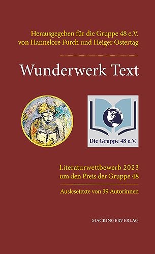 Wunderwerk Text: Auslesetexte Literaturwettbewerb 2023 der Gruppe 48 von Mackingerverlag