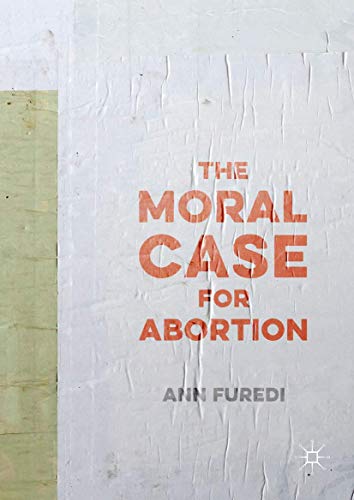 The Moral Case for Abortion von MACMILLAN