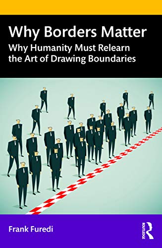 Why Borders Matter: Why Humanity Must Relearn the Art of Drawing Boundaries von Routledge