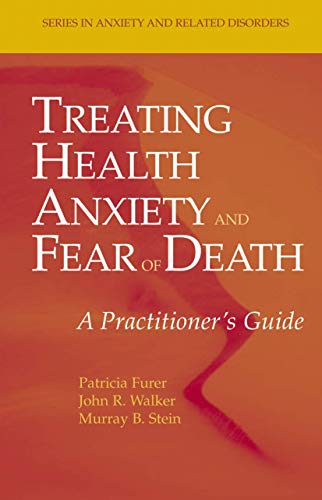 Treating Health Anxiety and Fear of Death: A Practitioner's Guide (Series in Anxiety and Related Disorders) von Springer