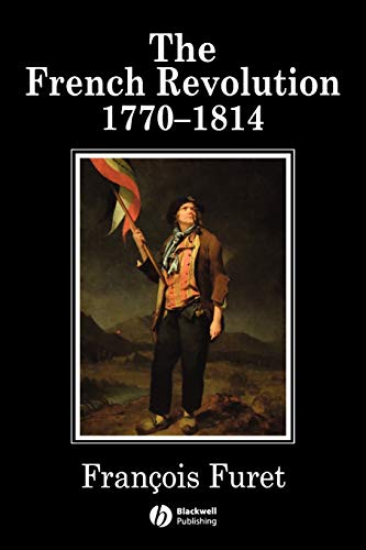 The French Revolution 1770-1814 (History of France)