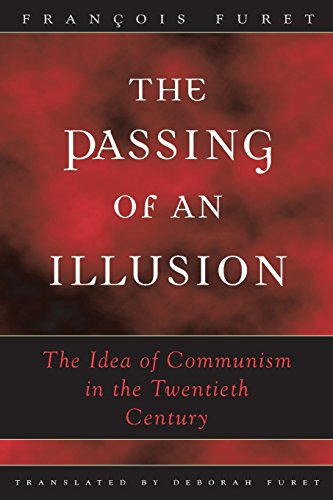 The Passing of an Illusion: The Idea of Communism in the Twentieth Century von University of Chicago Press