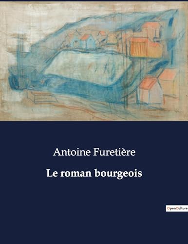Le roman bourgeois: . von Culturea