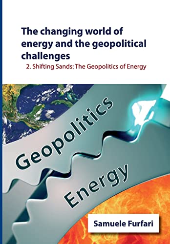 The Changing World of Energy and the Geopolitical Challenges: Shifting Sands: The Geopolitics of Energy von CREATESPACE