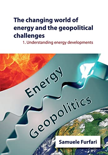 The Changing World of Energy and the Geopolitical Challenges: Understanding Energy Developments von CREATESPACE