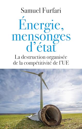 Energie, mensonges d'état: La destruction organisée de la compétitivité de l'UE
