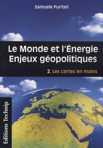 Le monde et l'énergie - Enjeux géopolitiques: Tome 2, Les cartes en mains von TECHNIP