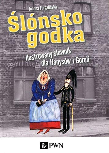 Ślónsko godka Ilustrowany słownik dla Hanysów i Goroli Ślónsko godka Ilustrowany słownik dla Hanysów i Goroli von Wydawnictwo Naukowe PWN