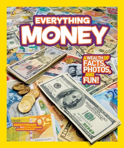 National Geographic Kids Everything Money: A wealth of facts, photos, and fun!