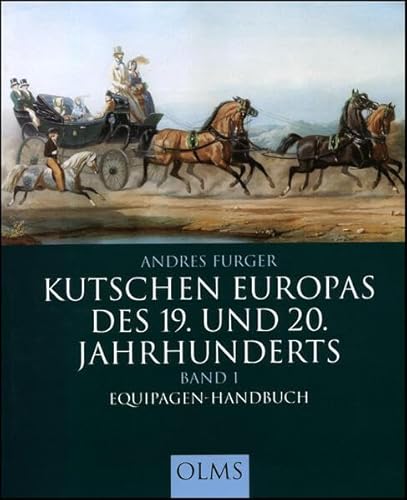 Kutschen Europas des 19. und 20. Jahrhunderts: Band 1: Equipagen-Handbuch. Mit einem Vorwort von Heinz Scheidel (Documenta Hippologica)
